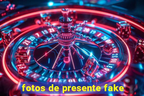 fotos de presente fake